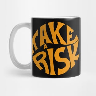 Take the risk Mug